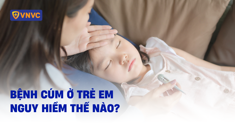 Bệnh cúm ở trẻ em nguy hiểm thế nào?